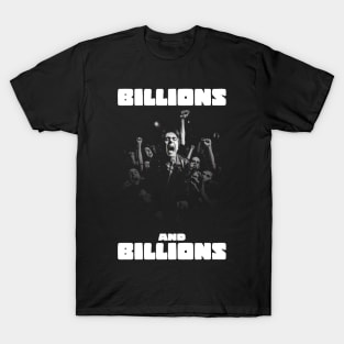 BILLIONS AND BILLIONS T-Shirt